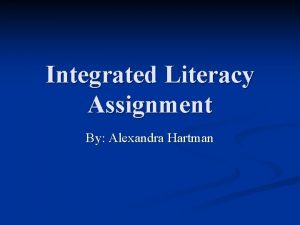 Integrated Literacy Assignment By Alexandra Hartman GLCE 2