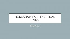 RESEARCH FOR THE FINAL TASK Shelby Theisen QUESTIONNAIRE