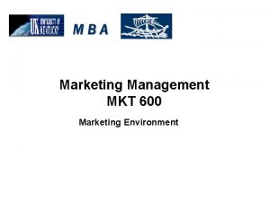 Marketing Management MKT 600 Marketing Environment Marketing Competitive