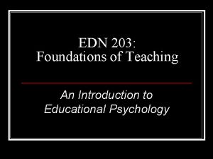 EDN 203 Foundations of Teaching An Introduction to