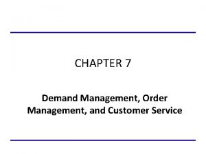 CHAPTER 7 Demand Management Order Management and Customer