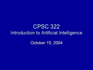 CPSC 322 Introduction to Artificial Intelligence October 15