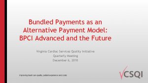 Bundled Payments as an Alternative Payment Model BPCI