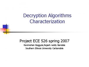Decryption Algorithms Characterization Project ECE 526 spring 2007