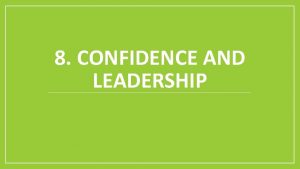 8 CONFIDENCE AND LEADERSHIP Contents Confidence Vealeys Model