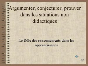 Argumenter conjecturer prouver dans les situations non didactiques