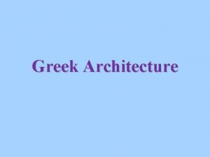 Greek Architecture Origins Our word architecture comes from