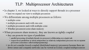 TLP Multiprocessor Architectures In chapter 3 we looked