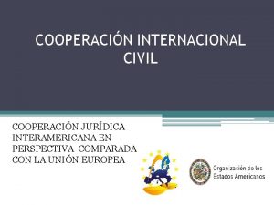 COOPERACIN INTERNACIONAL CIVIL COOPERACIN JURDICA INTERAMERICANA EN PERSPECTIVA