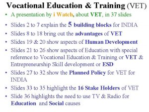 Vocational Education Training VET A presentation by i