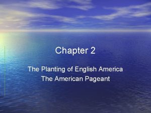 Chapter 2 The Planting of English America The