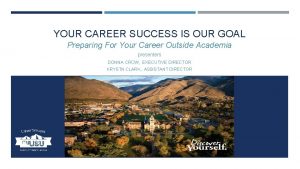 YOUR CAREER SUCCESS IS OUR GOAL Preparing For