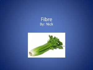 Fibre By Nick Functions of Fibre Regulates digestion