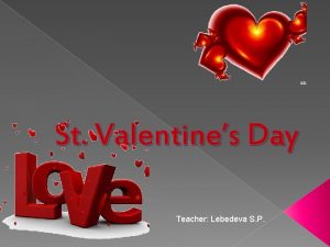 St Valentines Day Teacher Lebedeva S P Valentines