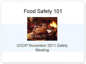 Food Safety 101 UCOP November 2011 Safety Meeting