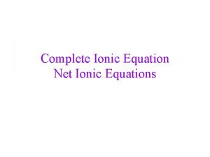 Complete Ionic Equation Net Ionic Equations Electrolytes from