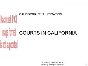 CALIFORNIA CIVIL LITIGATION COURTS IN CALIFORNIA 2005 by