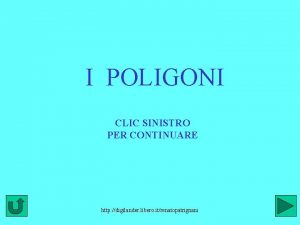 I POLIGONI CLIC SINISTRO PER CONTINUARE http digilander