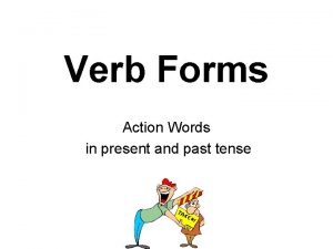 Verb Forms Action Words in present and past