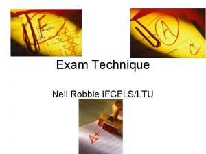 Exam Technique Neil Robbie IFCELSLTU nr 2 Trouble