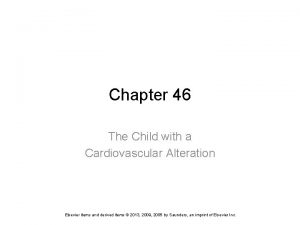 Chapter 46 the child with a cardiovascular alteration