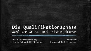 Die Qualifikationsphase Wahl der Grund und Leistungskurse Informationsveranstaltung