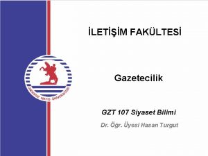 LETM FAKLTES GAZETECLK Gazetecilik BLM GZT 107 Siyaset