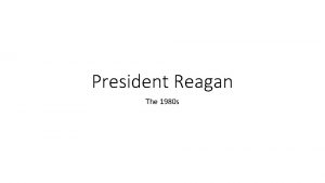 President Reagan The 1980 s Conservative Backlash Conservatives