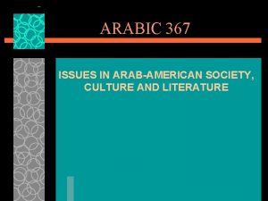 ARABIC 367 ISSUES IN ARABAMERICAN SOCIETY CULTURE AND