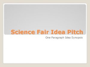 Science Fair Idea Pitch One Paragraph Idea Synopsis