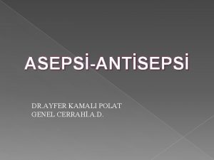 ASEPSANTSEPS DR AYFER KAMALI POLAT GENEL CERRAH A