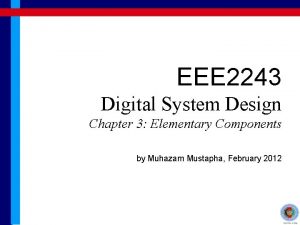 EEE 2243 Digital System Design Chapter 3 Elementary