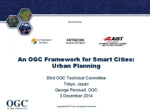 Sponsored by An OGC Framework for Smart Cities