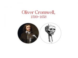 Oliver Cromwell 1599 1658 1599 4 25 Huntingdon