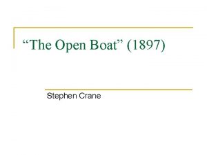 The Open Boat 1897 Stephen Crane Stephen Crane