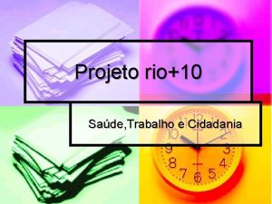 Projeto rio10 Sade Trabalho e Cidadania COORDENADORES n