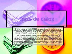 Base de datos El almacenamiento manipulacin y recuperacin