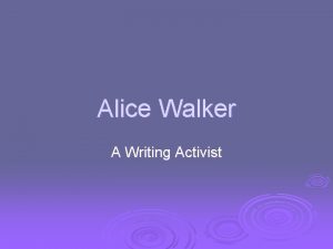 Alice Walker A Writing Activist The Humble Beginnings