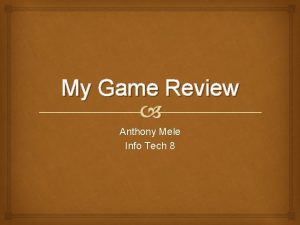 My Game Review Anthony Mele Info Tech 8