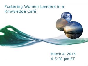Fostering Women Leaders in a Knowledge Caf March