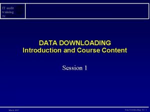 IT audit training for DATA DOWNLOADING Introduction and