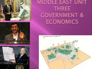 MIDDLE EAST UNIT THREE GOVERNMENT ECONOMICS Part One