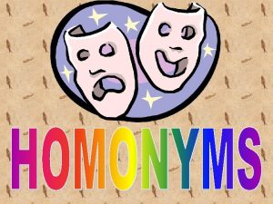 HOMOGRAPHS AND HOMOPHONES HOMOGRAPHS HOMOPHONES MAY OR MAY