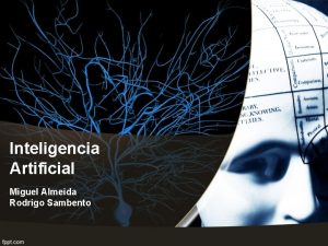 Inteligencia Artificial Miguel Almeida Rodrigo Sambento Introduo Inteligncia