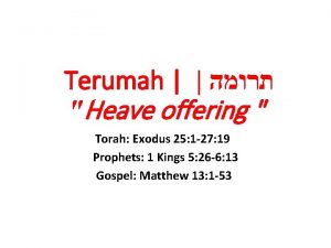 Terumah Heave offering Torah Exodus 25 1 27