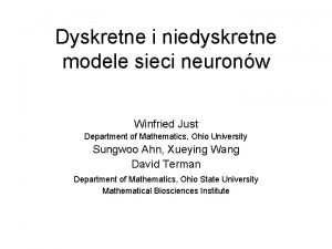 Dyskretne i niedyskretne modele sieci neuronw Winfried Just