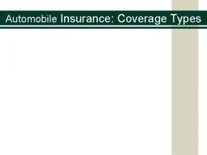 Automobile Insurance Coverage Types Automobile Insurance Coverage Types