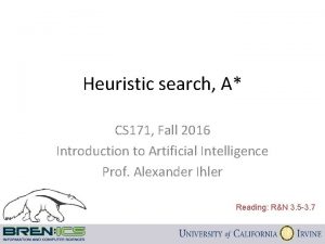 Heuristic search A CS 171 Fall 2016 Introduction