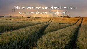 Nieobecno samotnych matek w systemie edukacyjnym Proces wychowania