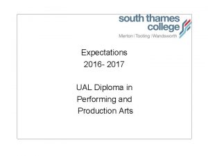 Expectations 2016 2017 UAL Diploma in Performing and